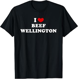 I Love Beef Wellington, I Heart Beef Wellington T-Shirt