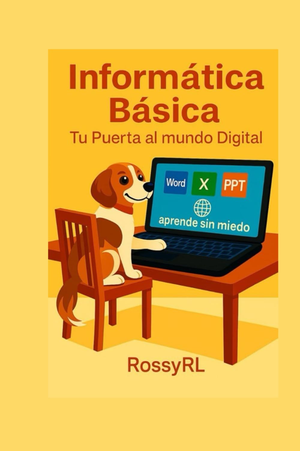 Informática Básica: Tu Puerta al Mundo Digital: Una guía humana para aprender con cariño