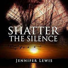 Shatter the Silence Audiolibro Por Jennifer Lynn Lewis arte de portada