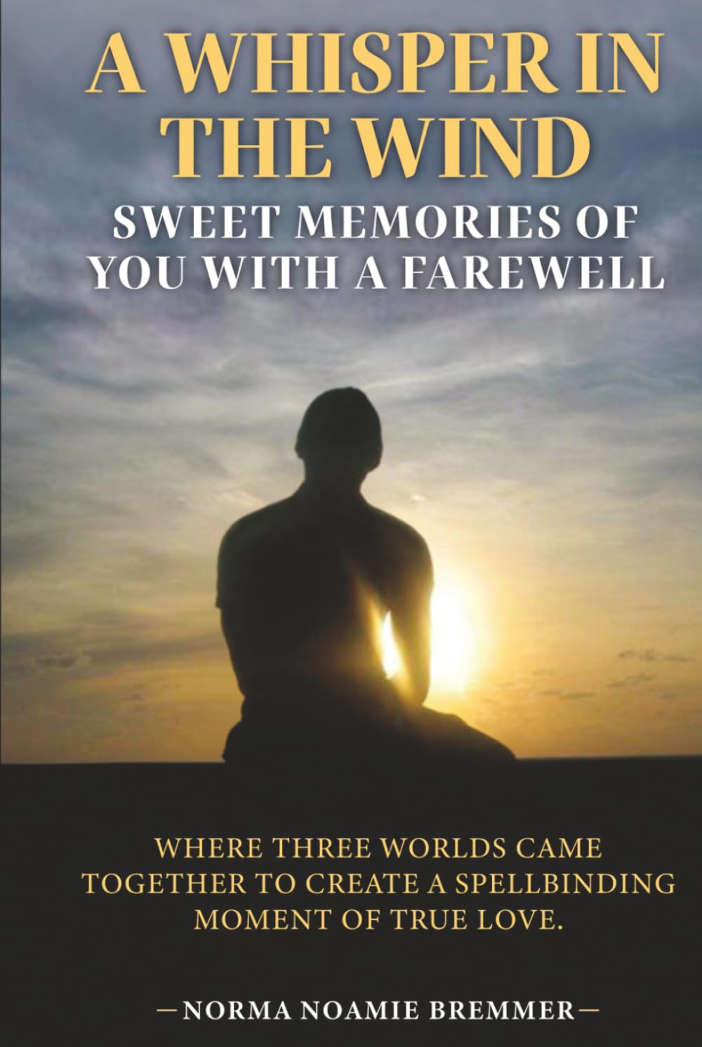 A WHISPER IN THE WIND: SWEET MEMORIES OF YOU WITH A FAREWELL      Hardcover – March 10, 2026