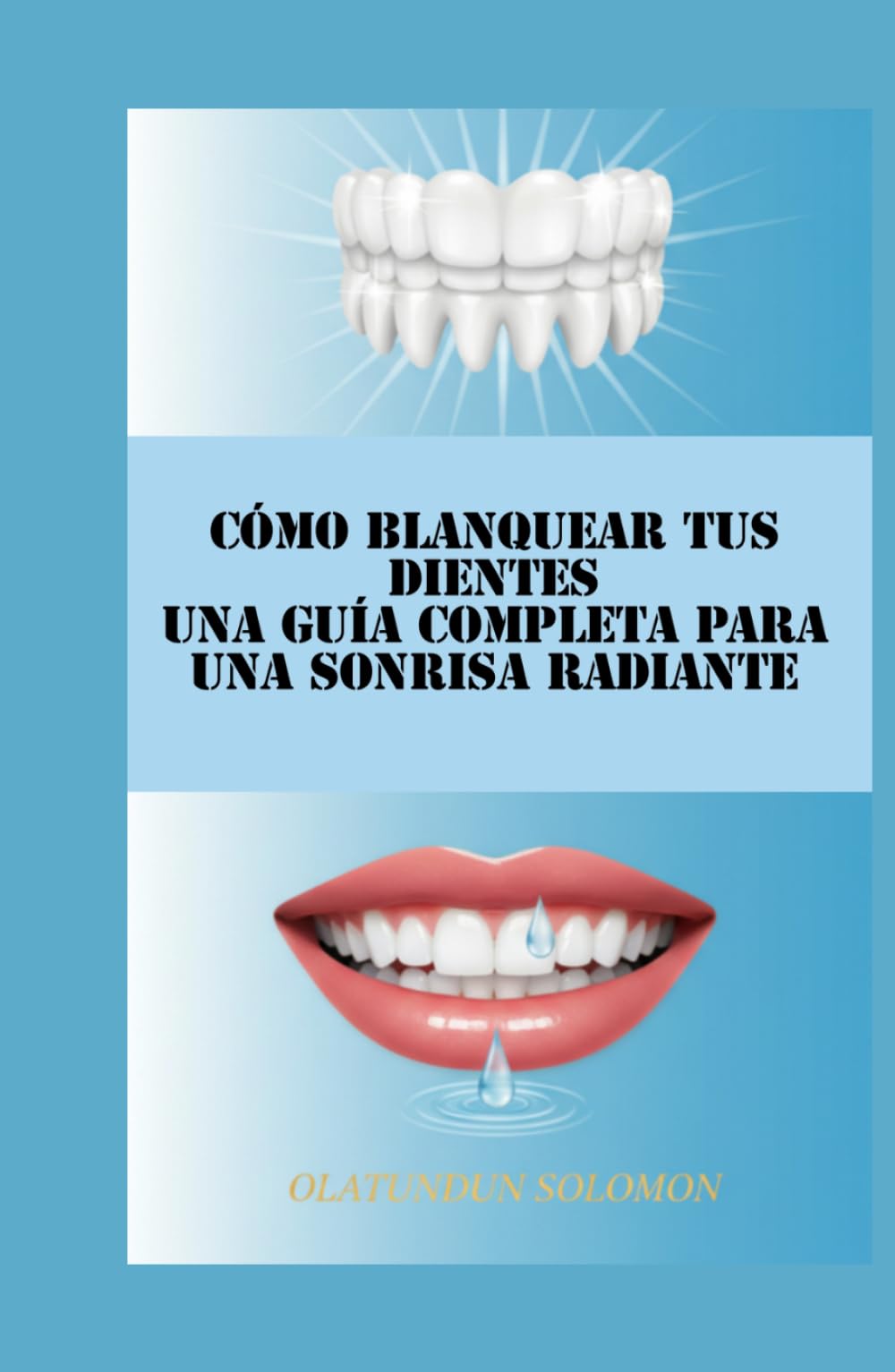Cómo Blanquear tus Dientes Una Guía Completa para una Sonrisa Radiante