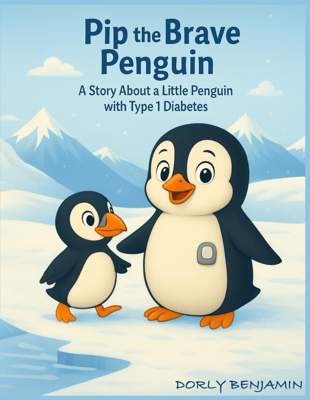 Pip the Brave Penguin: A story about friendship, bravery, and life with Type 1 diabetes