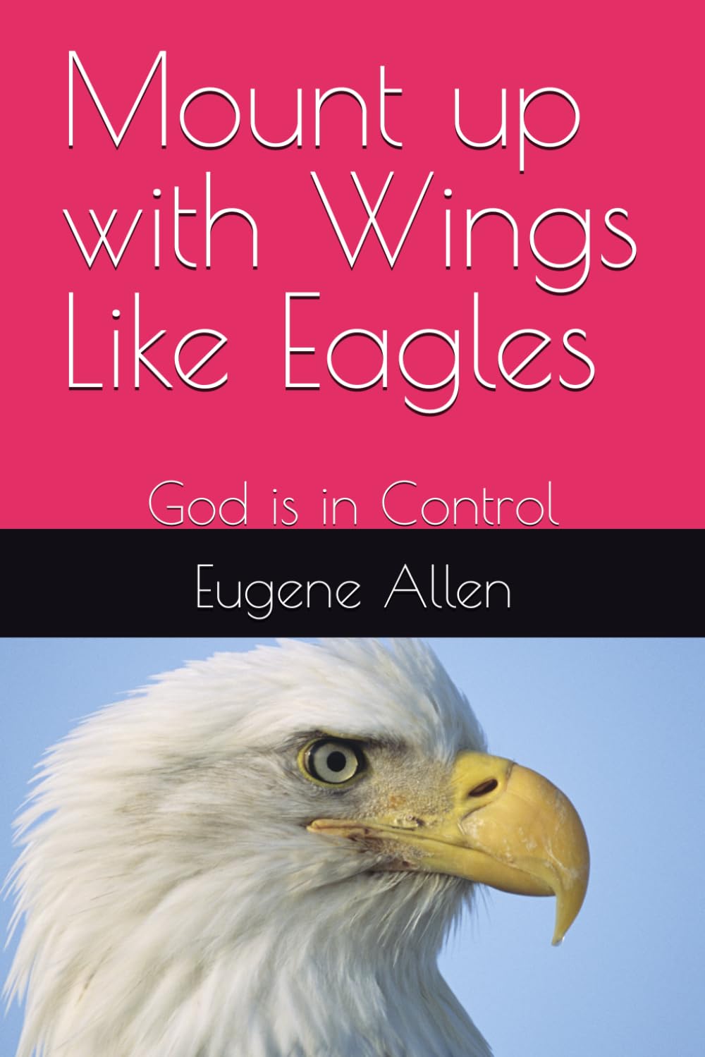 Mount Up with Wings Like Eagles: God is in Control