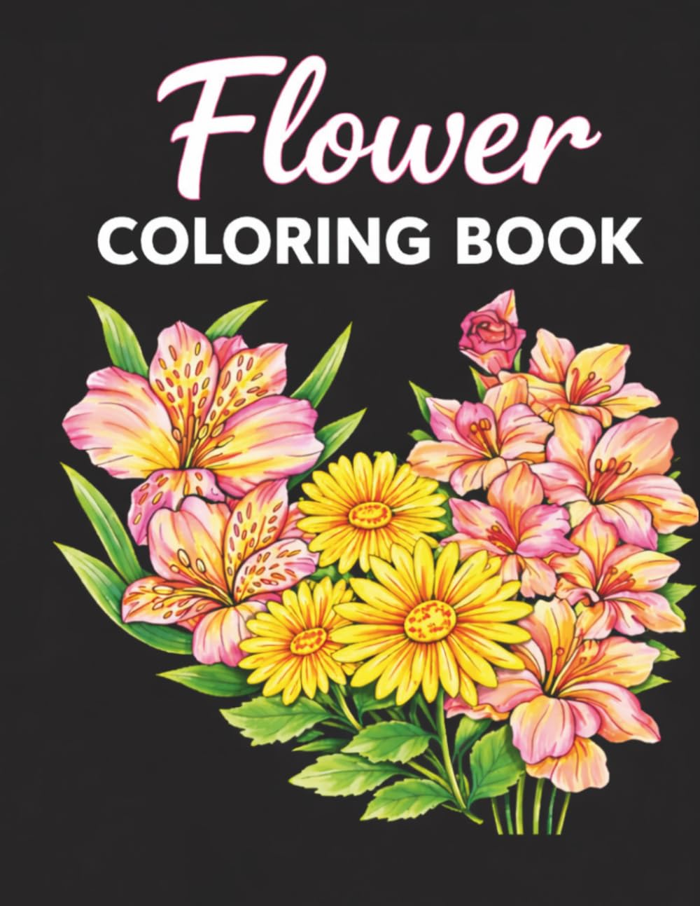 Bloom & Relax: A Flower Coloring Book: Easy & Detailed Flower Designs for Relaxation