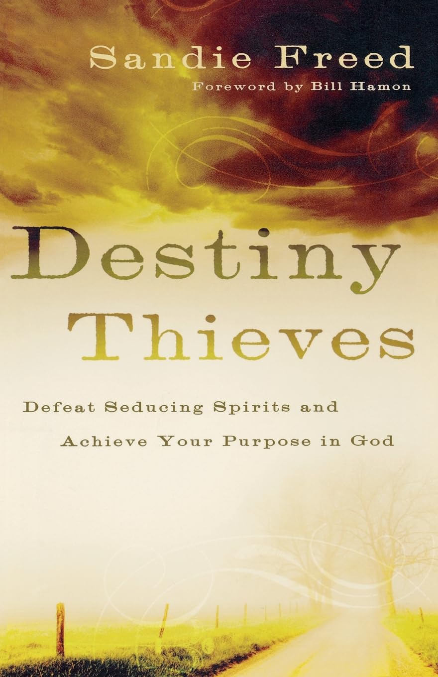 Destiny Thieves: Defeat Seducing Spirits And Achieve Your Purpose In God