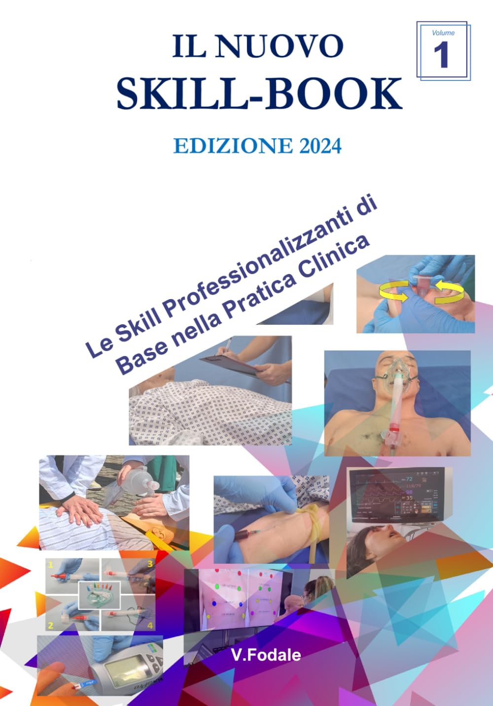 IL NUOVO SKILL-BOOK: Vol.1 Le Skill Professionalizzanti di Base nella Pratica Clinica