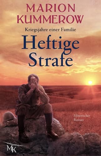 Heftige Strafe: Ein berührender historischer Roman über einen Kriegsgefangenen in Russland (Kriegsjahre einer Familie, Band 11)