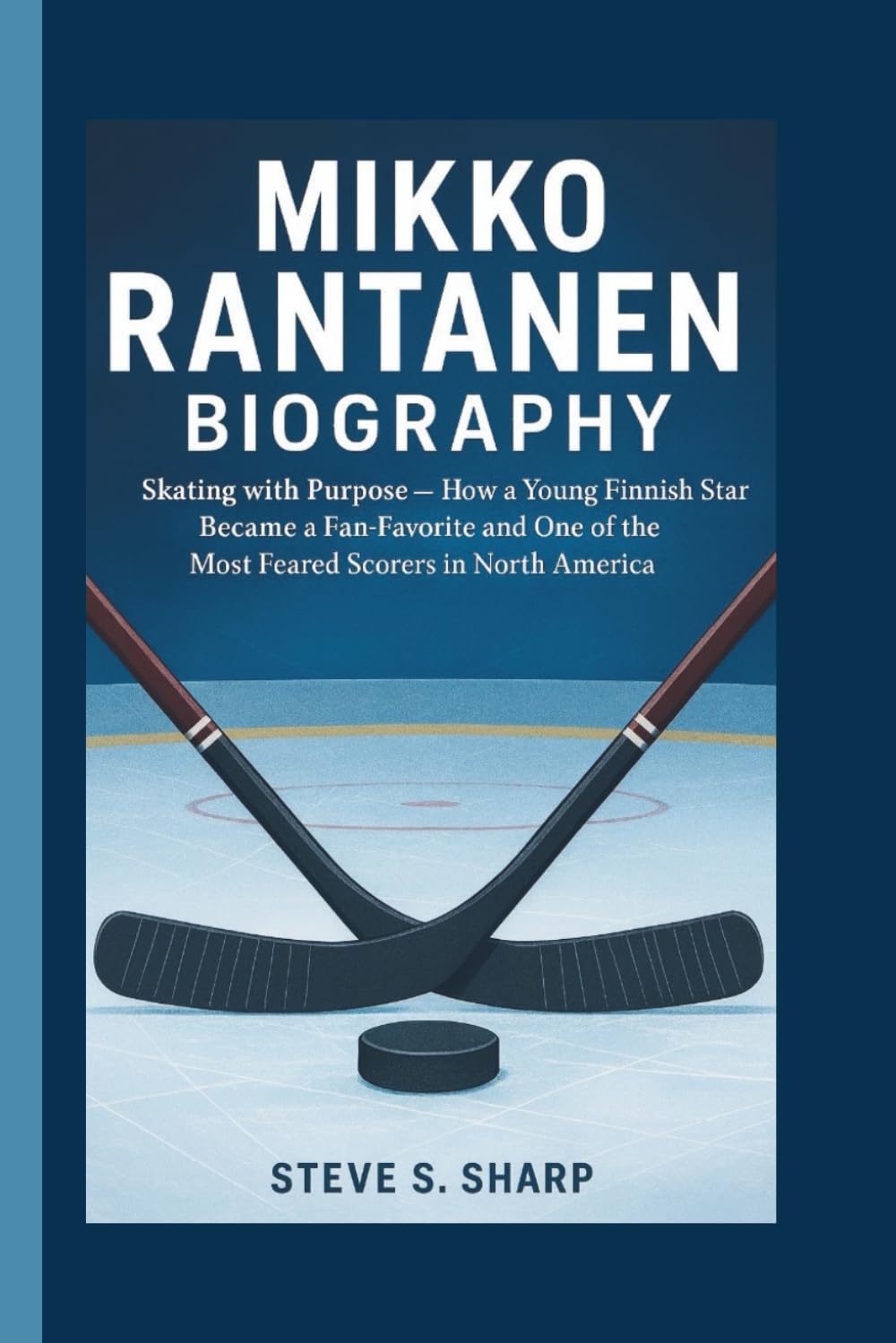 MIKKO RANTANEN BIOGRAPHY: Skating with Purpose — How a Young Finnish Star Became a Fan-Favorite and One of the Most Feared Scorers in North America