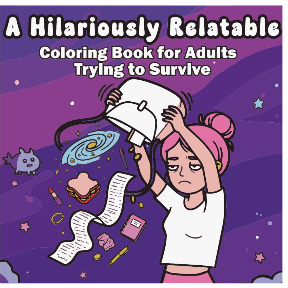 She Colored Instead of Screaming (Stress Relief): A Hilariously Relatable Coloring Book for Adults Trying to Survive