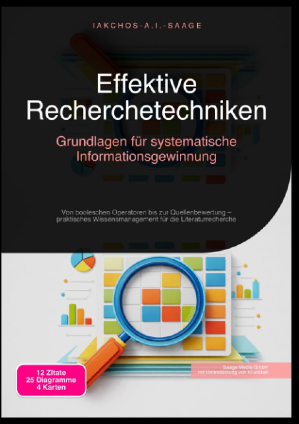 Effektive Recherchetechniken: Grundlagen für systematische Informationsgewinnung: Von booleschen Operatoren bis zur Quellenbewertung – praktisches Wissensmanagement für die Literaturrecherche