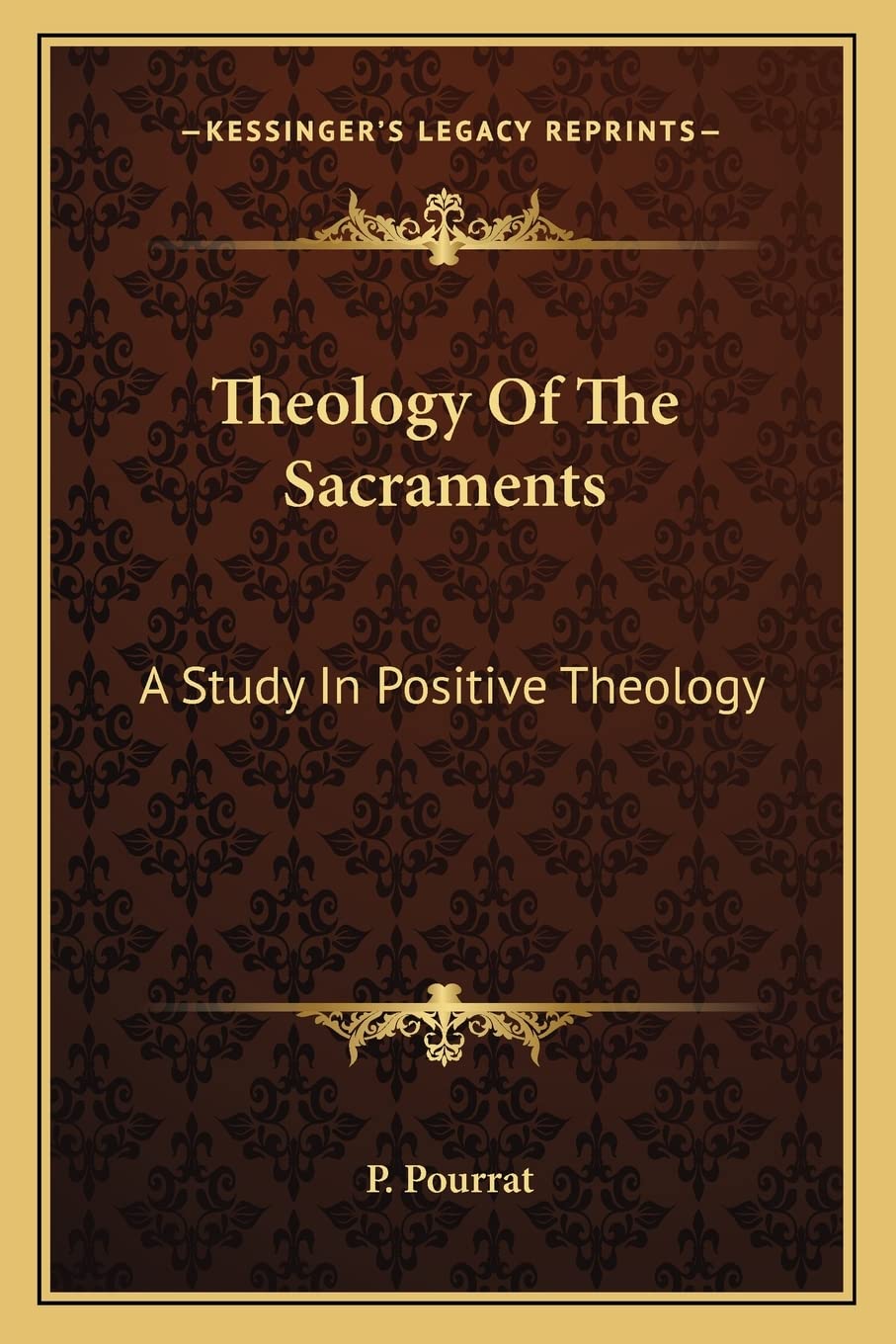 Theology Of The Sacraments: A Study In Positive Theology