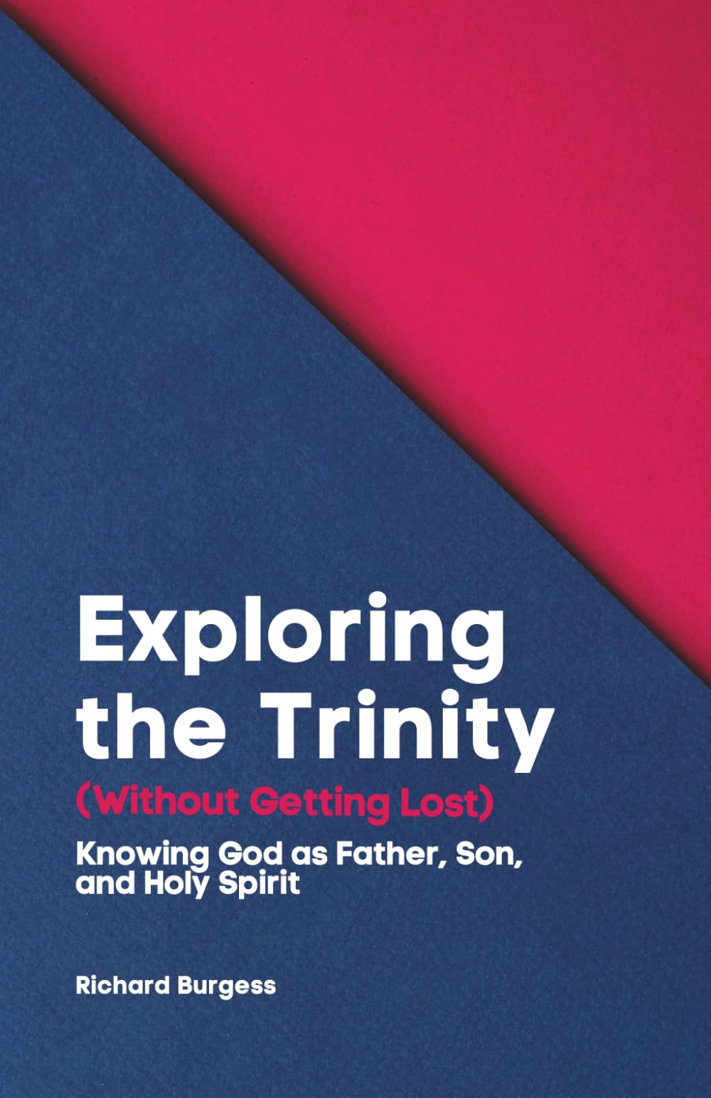 Exploring the Trinity (Without Getting Lost): Knowing God as Father, Son, and Holy Spirit