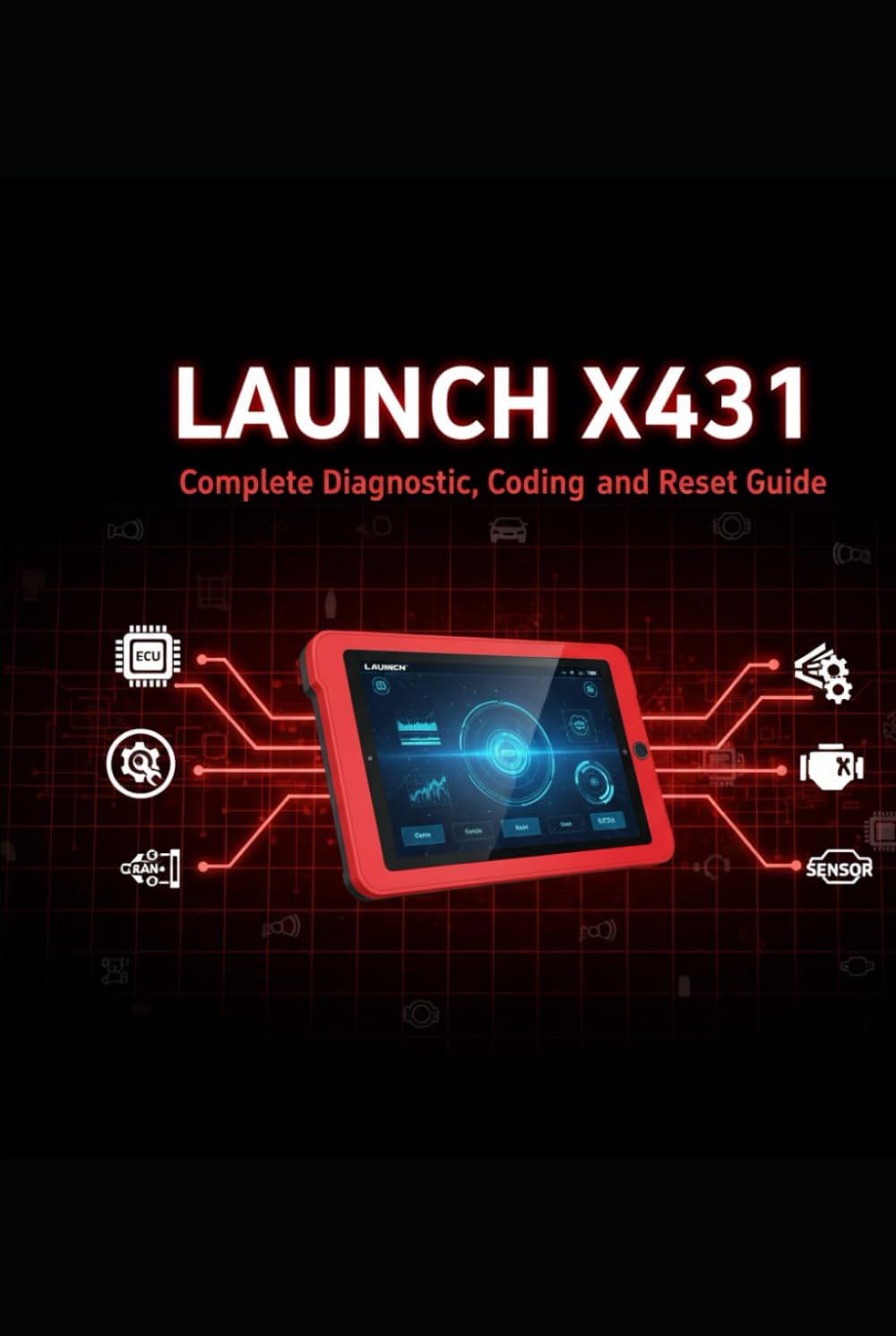 LAUNCH X431: Complete Diagnostic, Coding, and Reset Guide: Supports all functions: Smart Diagnose, Service Reset, ECU Coding and much more