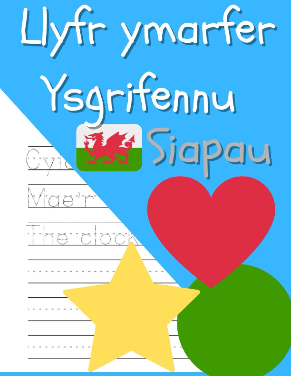 Llyfr ymarfer ysgrifennu Siapau: Handwriting practice book - Shapes: Bilingual English and Welsh language handwriting practice book for children kids