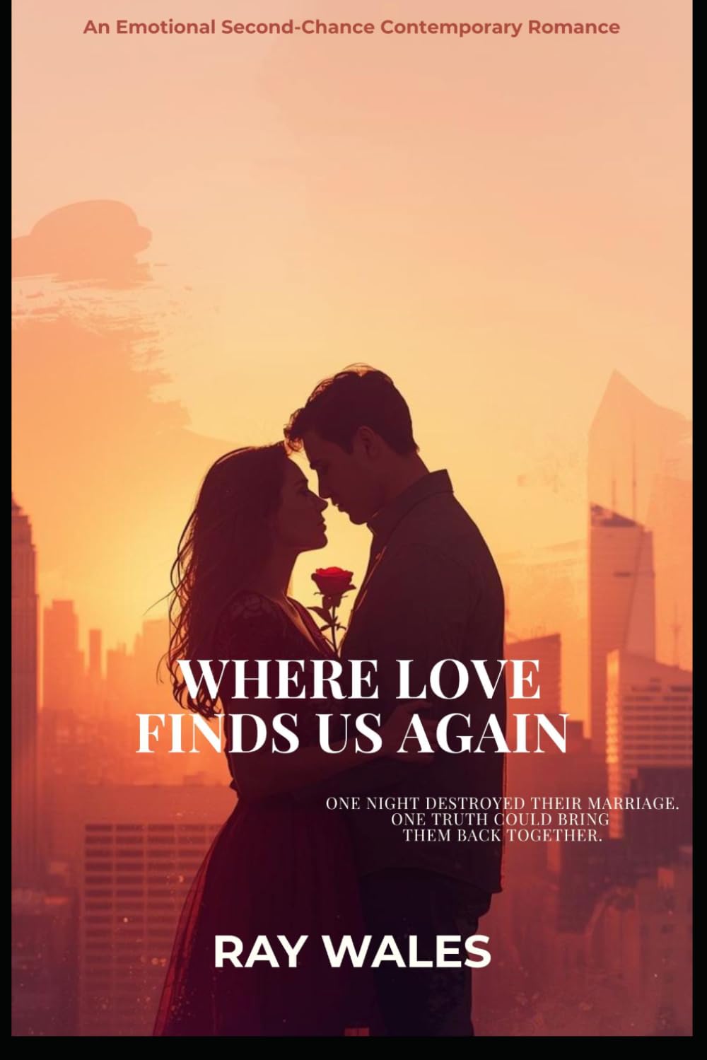 WHERE LOVE FINDS US AGAIN: AN EMOTIONAL SECOND- CHANCE COMTEMPORARY ROMANCE (WHEN LOVE FINDS YOU)