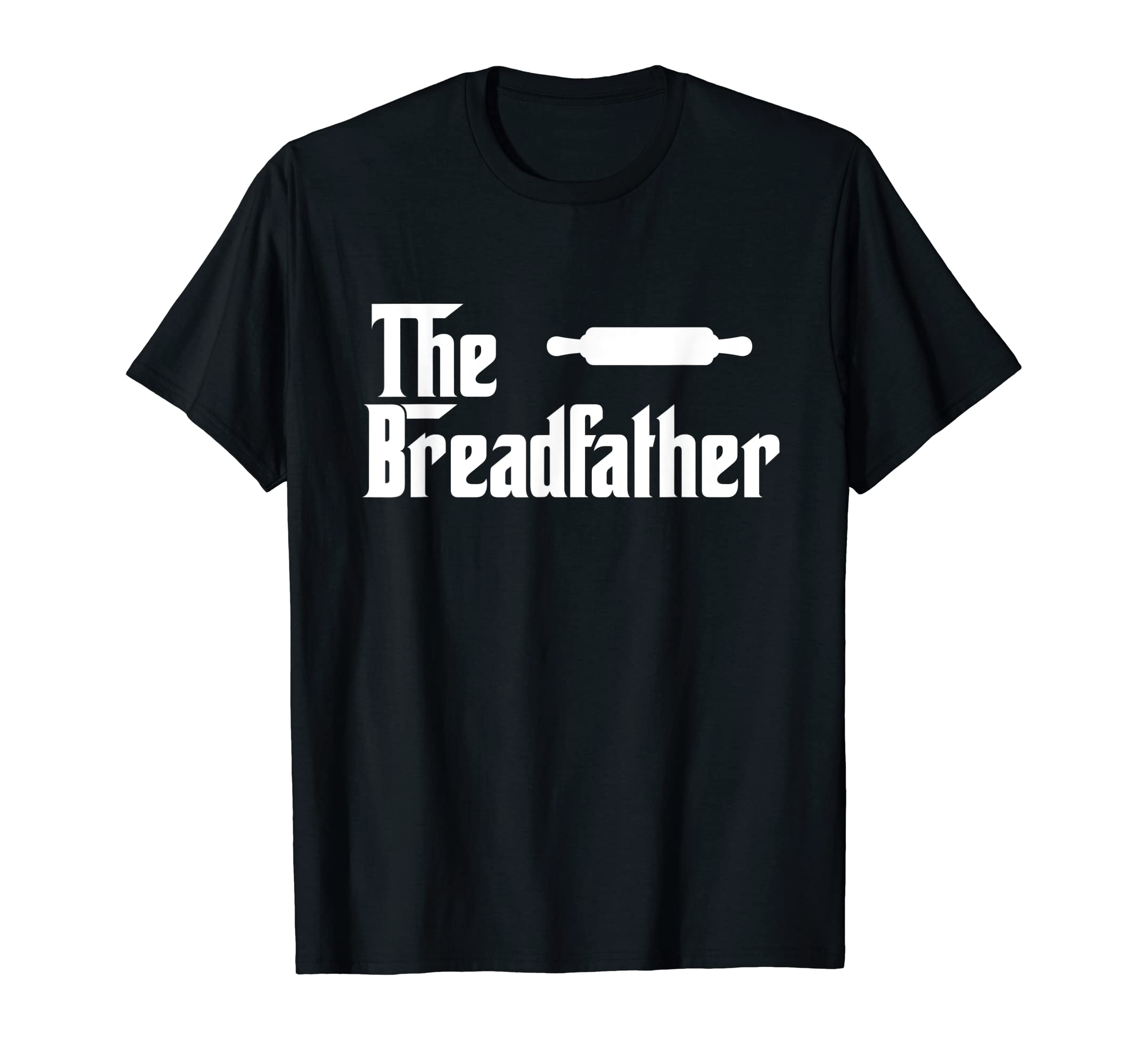 Cooking Lovers GiftsThe Bread Father Funny Baker T-Shirt Gift T-Shirt