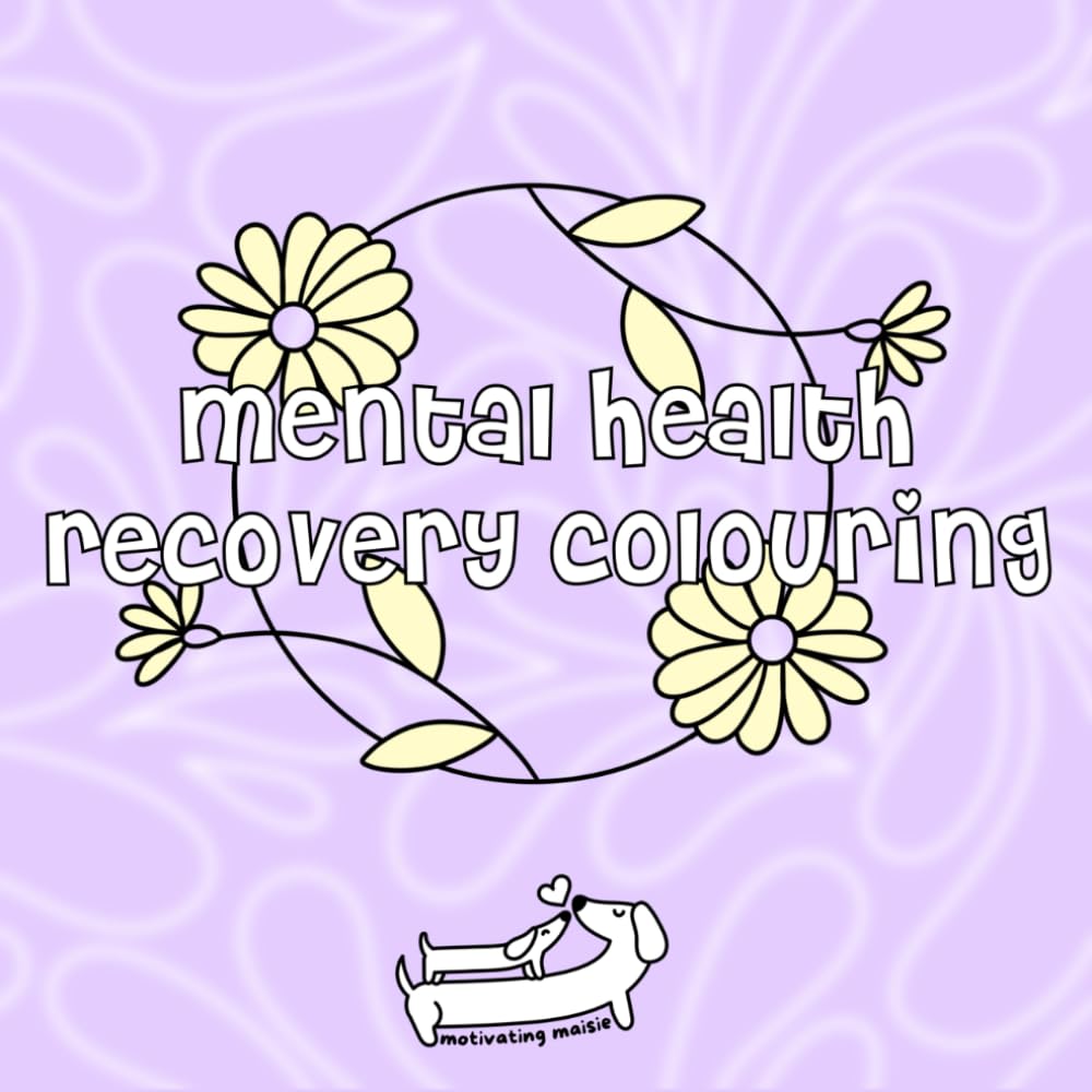 Mental Health Recovery Colouring Book : Motivational Quotes Positive Affirmations - Colouring For Adults and Kids