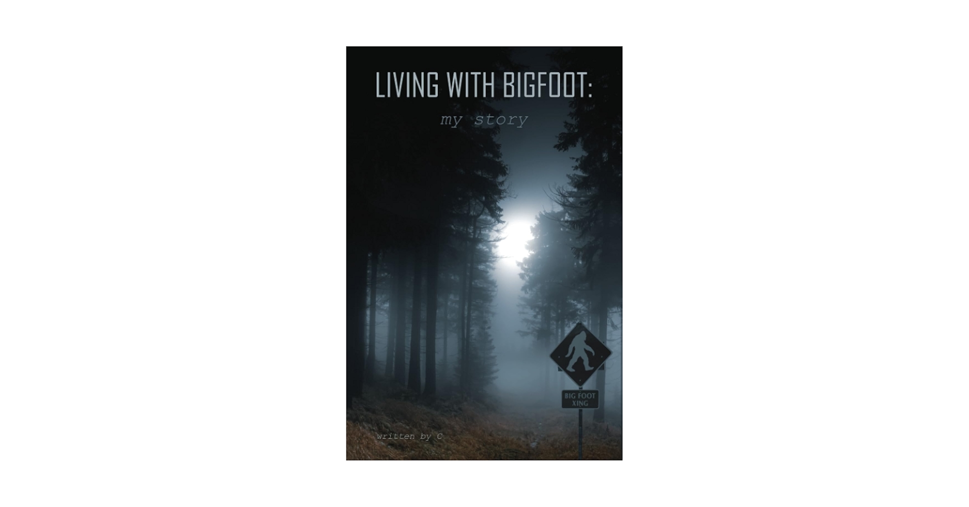 Living With Bigfoot: my story: -, C: 9798396163843: Amazon