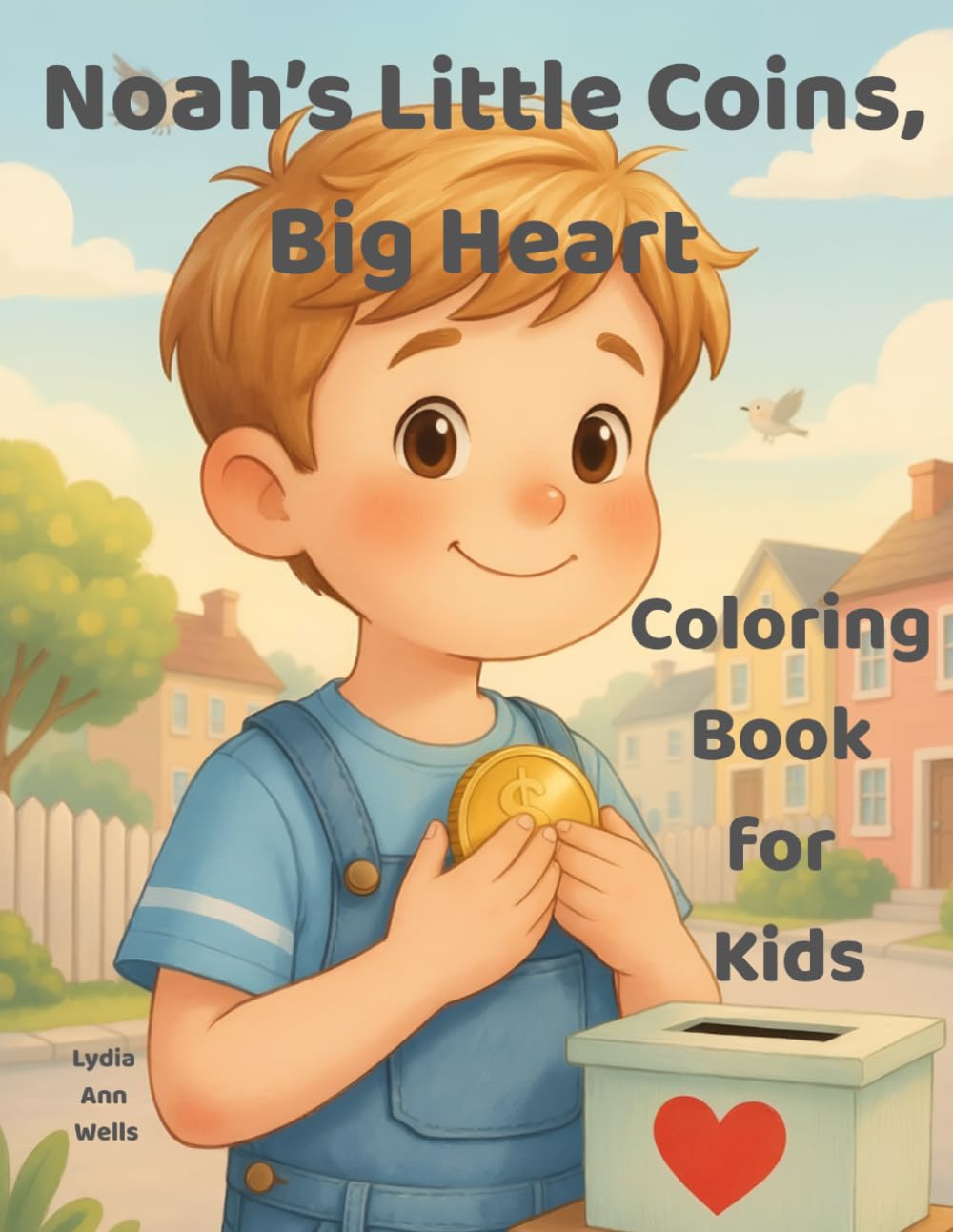 Noah's Little Coins, Big Heart: Fun Coloring Adventures Inspired by Bible Stories and Counting Coins for Creativity, Learning, and Imagination