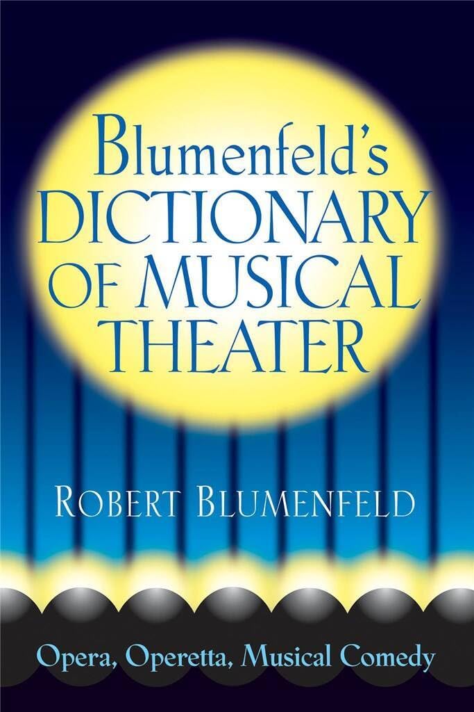 Dictionary of musical theater Blumenfeld opera operetta pour ne plus confondre les genres