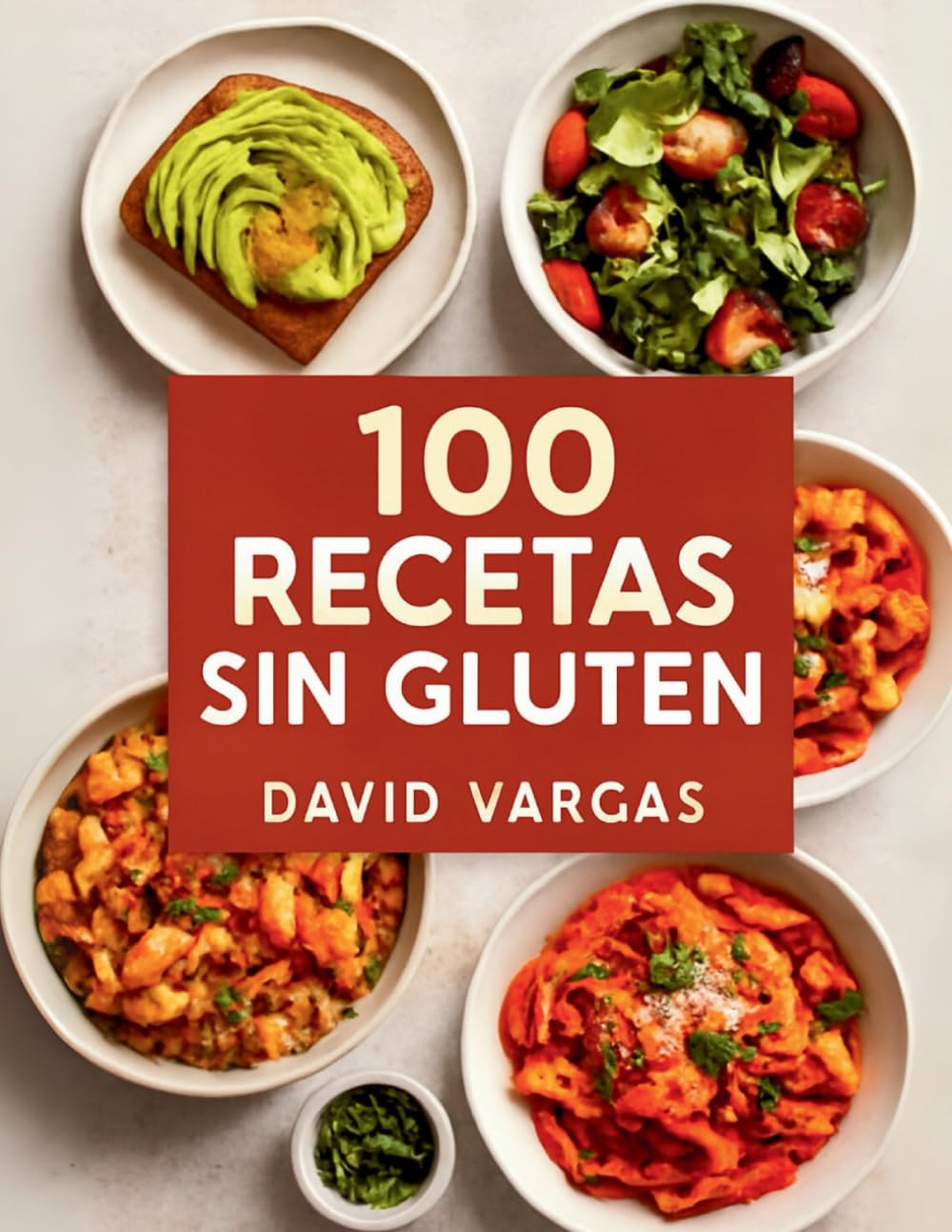 100 Recetas sin Gluten para Disfrutar Cada Día: Delicias culinarias que encantarán a todos