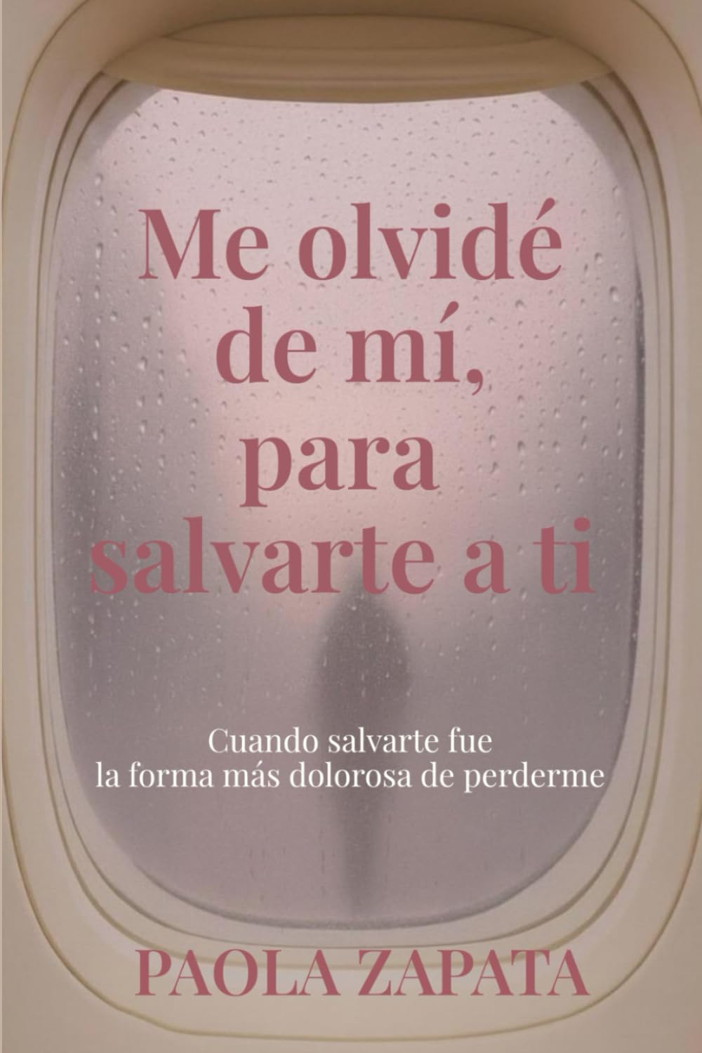 Me olvidé de mí, para salvarte a ti: Cuando salvarte fue la forma más dolorosa de perderme