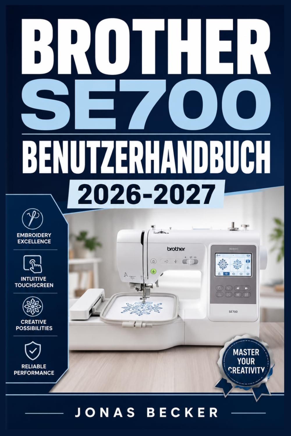 BROTHER SE700 BENUTZERHANDBUCH 2026-2027: Ein strukturierter Leitfaden für effizientes Lernen und eine sichere tägliche Anwendung