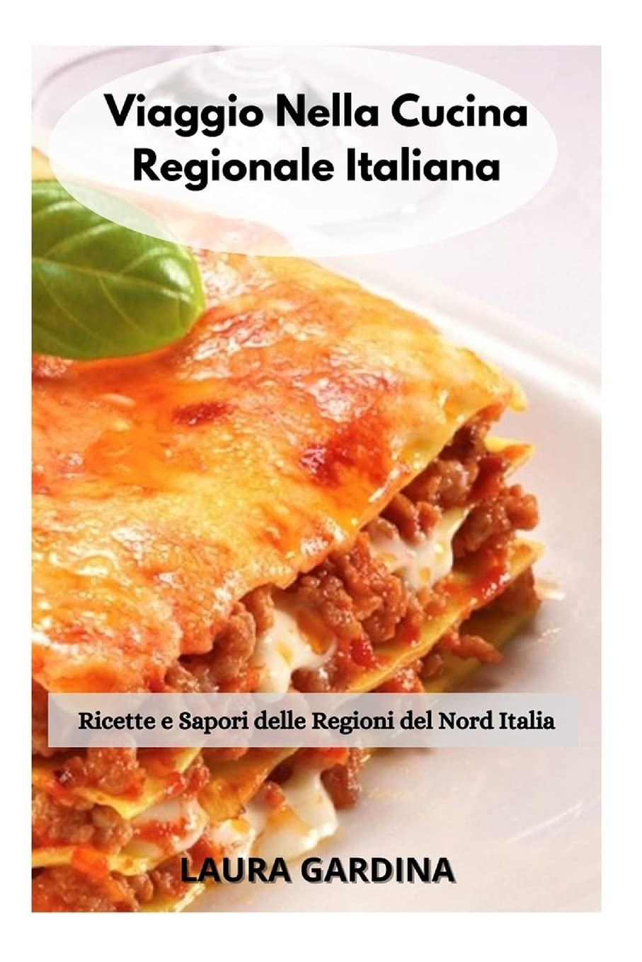 Viaggio Nella Cucina Regionale Italiana: Ricette e Sapori delle Regioni del Nord Italia