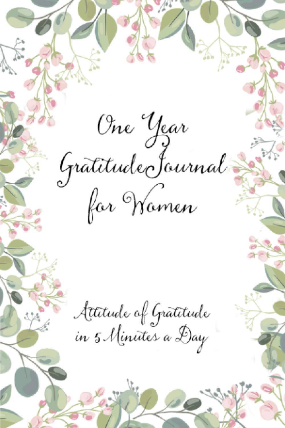 One Year Gratitude Journal for Women: Attitude of Gratitude in 5 Minutes a Day