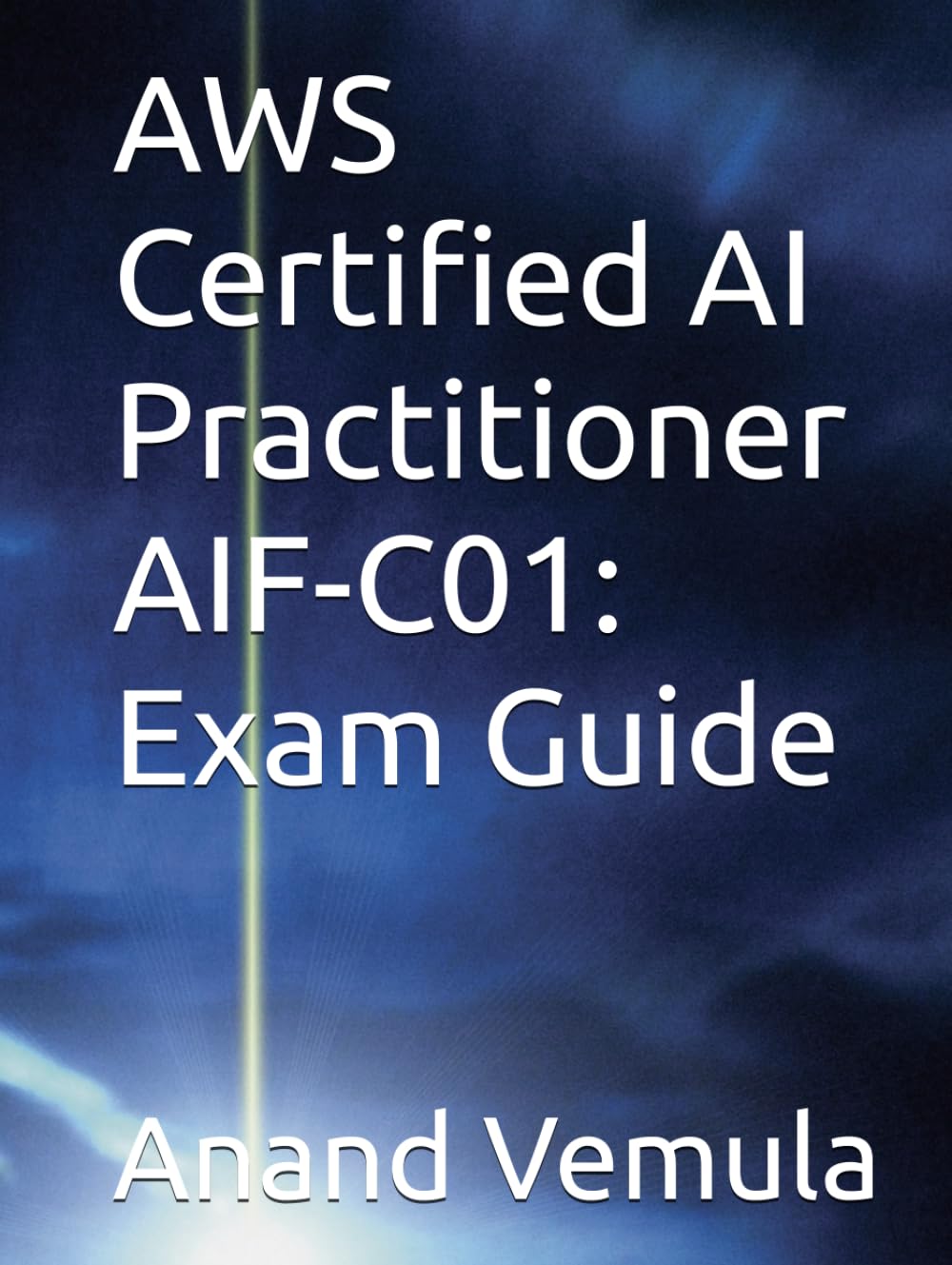 AWS Certified AI Practitioner AIF-C01: Exam Guide