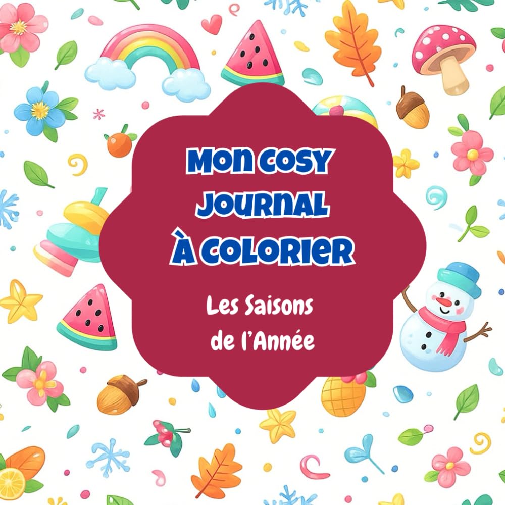 Mon Cosy Journal à Colorier – Les Saisons de l’Année | Journal Créatif Anti-Stress avec To-Do List, Humeur & Gratitude | +20 Illustrations Kawaii pour Enfants & Adultes – Gribouillax