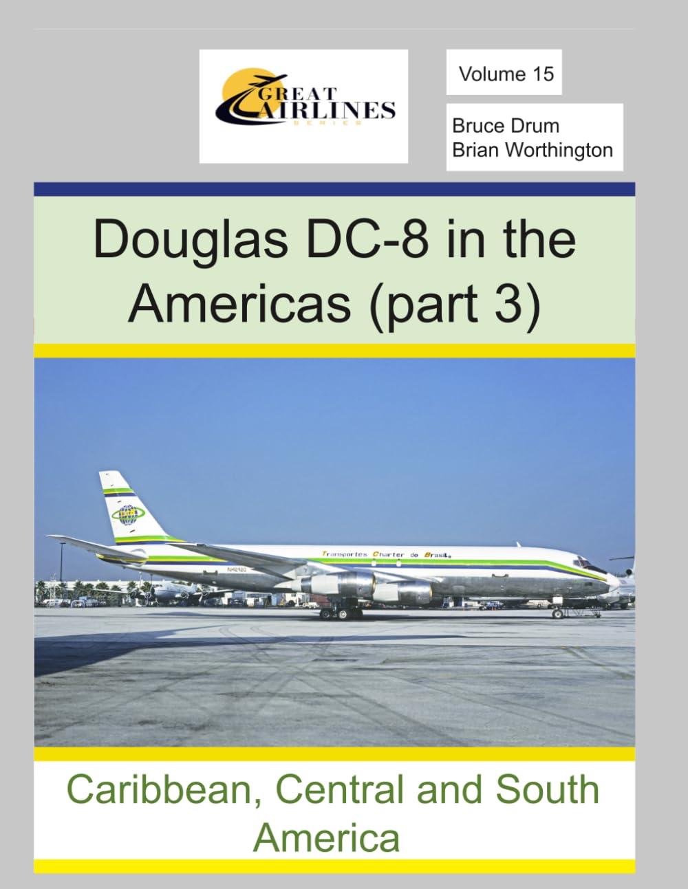 Douglas DC-8 in the Americas (Part 3): Caribbean, Central America, and South America (Great Airlines Series)