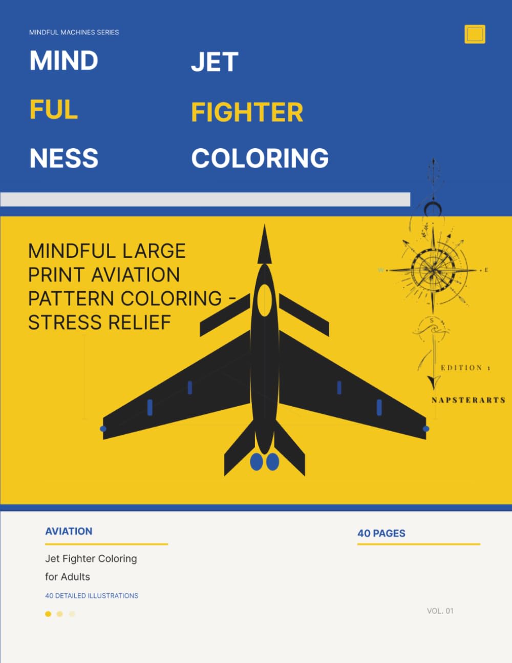 Mindful Jet Fighter Coloring Book For Adults: 40 Reality-Based Military Aircraft Illustrations Designed with Aerospace Precision — Color, Learn and ... of Aviators (Napsterarts Aviation Series)