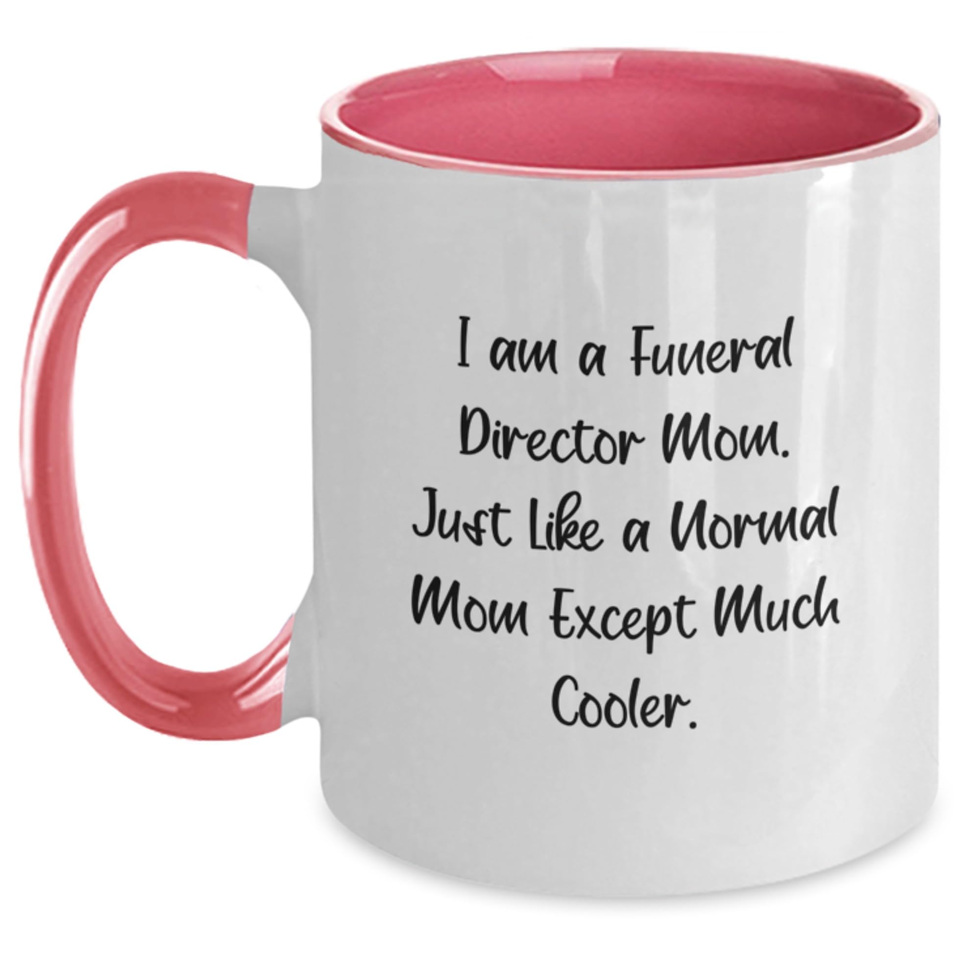 Funeral Director Gifts from Friends - Funny Two Tone Coffee Mug for Funeral Director Mom — funny ceramic mug from ShopProudGifts