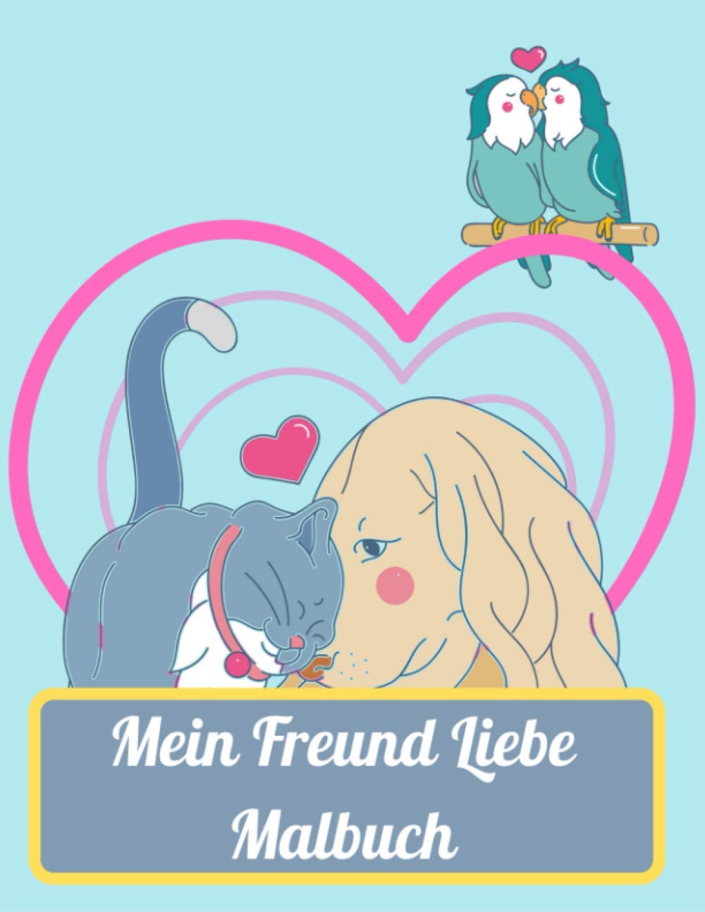 Mein Freund Liebe Malbuch: Valentinstag Malbuch für Kinder mit 60 einzigartigen Liebe und Freundschaft Malbuch für Kleinkinder. (German Edition)