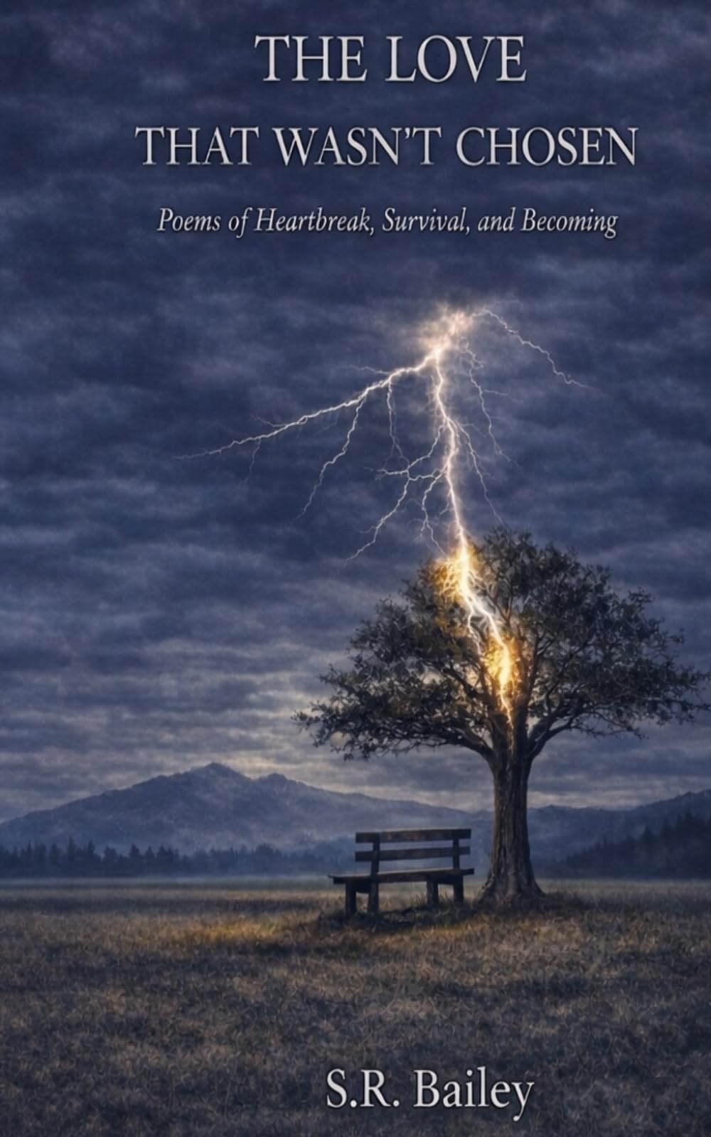 The Love That Wasn't Chosen: Poems of Heartbreak, Survival, and Becoming