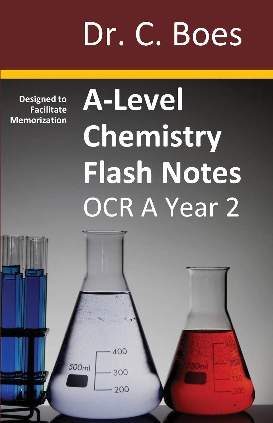 A-Level Chemistry Flash Notes OCR A Year 2: Condensed Revision Notes - Designed to Facilitate Memorisation: 7 (Chemistry Revision Cards)