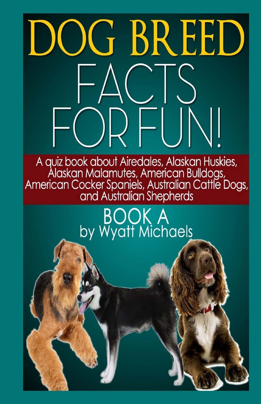 Dog Breed Facts for Fun! Book a: 1 Paperback – Import, 4 July 2013