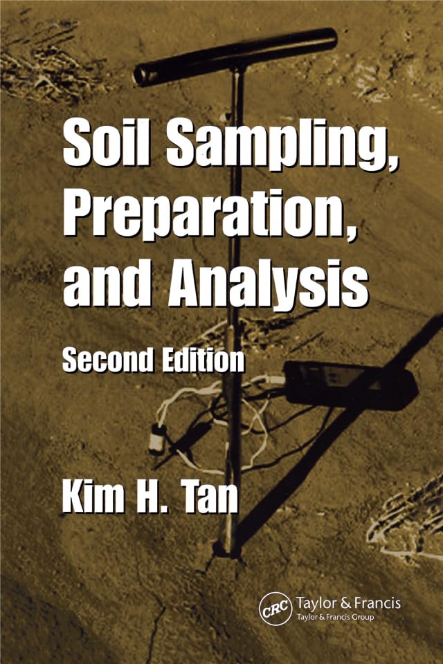 Soil Sampling, Preparation, and Analysis (Books in Soils, Plants, and the Environment)
