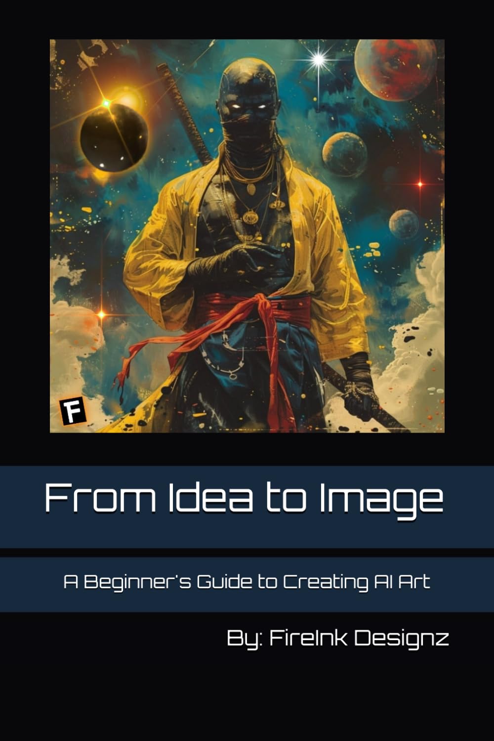 From Idea to Image: A Beginner's Guide to Creating AI Art      Paperback – Large Print, April 1, 2025