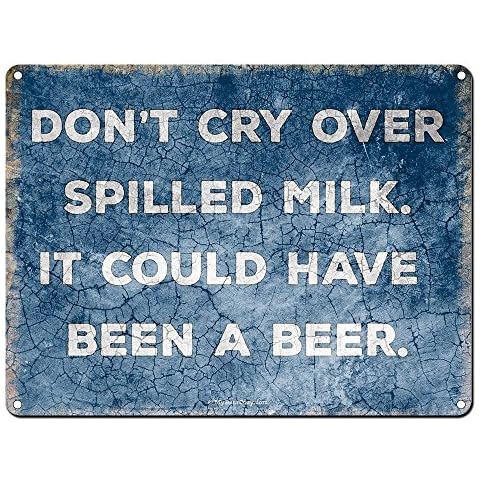 Don't Cry Over Spilled Milk, it Could Have Been a Beer, 8.5 x 11.5 Inch Funny Aluminum Beer Sign for Man Cave, Garage, Brewery, Bar Accessories and Wall Decor and Gifts, Vintage Look AL-0912-RK1076RK Cover