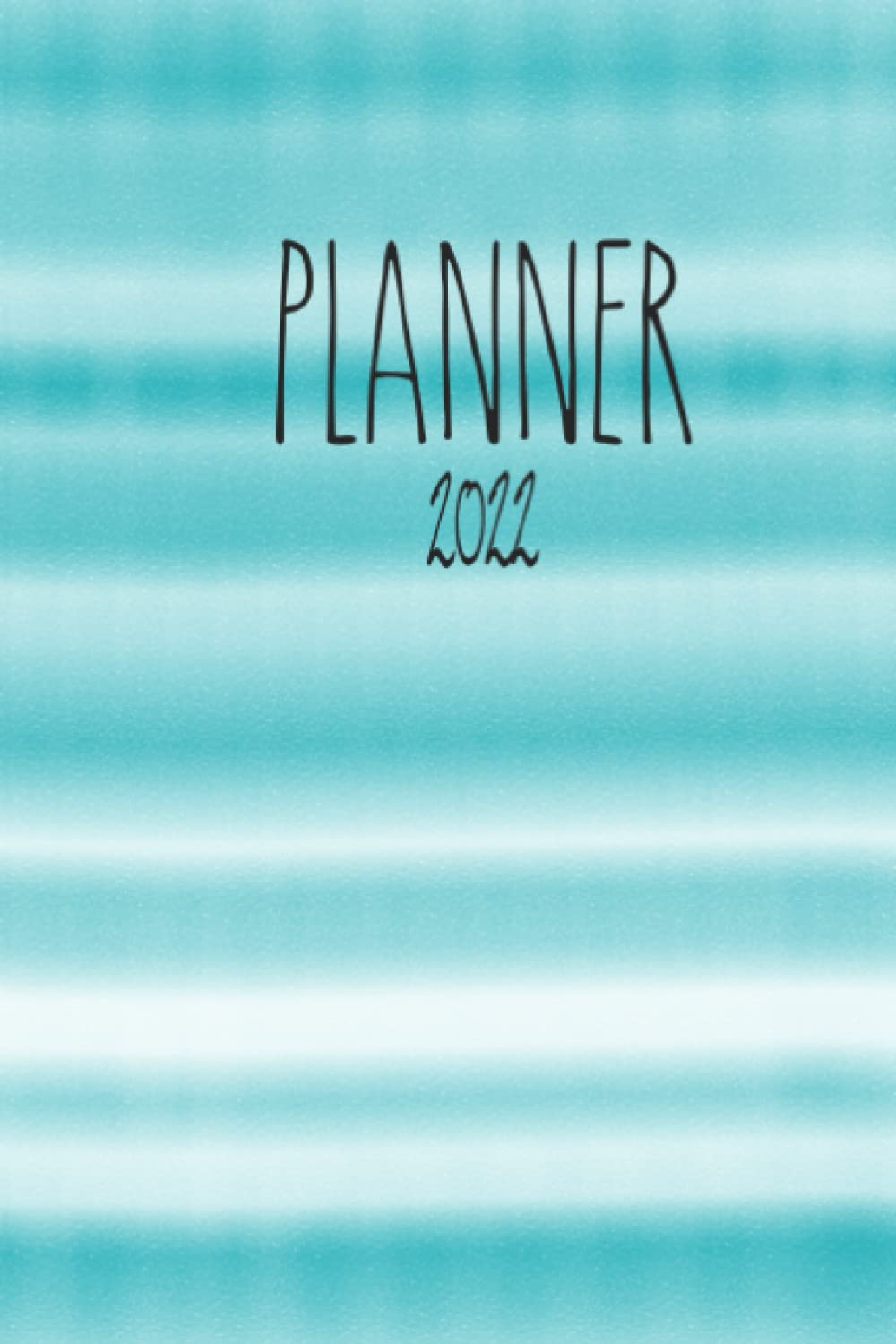 2022 Planner: Plan Your Life & Live Your Plan Monthly/Weekly/Daily