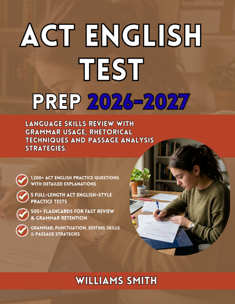 ACT ENGLISH TEST PREP 2026-2027: Language Skills Review with Grammar Usage Rhetorical Techniques and Passage Analysis Strategies