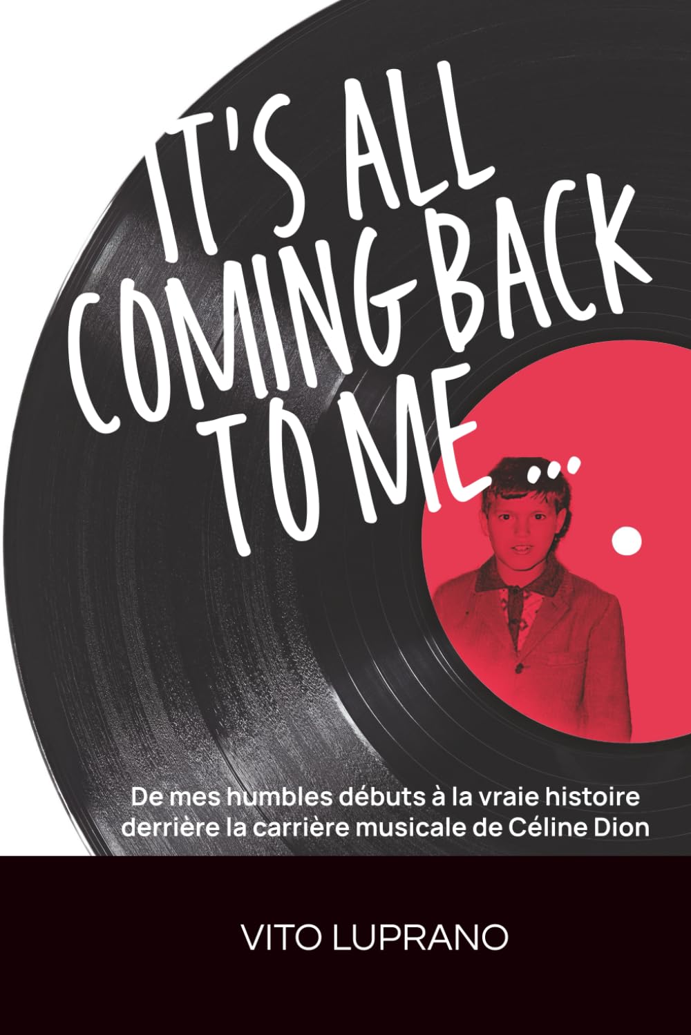 IT'S ALL COMING BACK TO ME…: De mes humbles débuts à la vraie