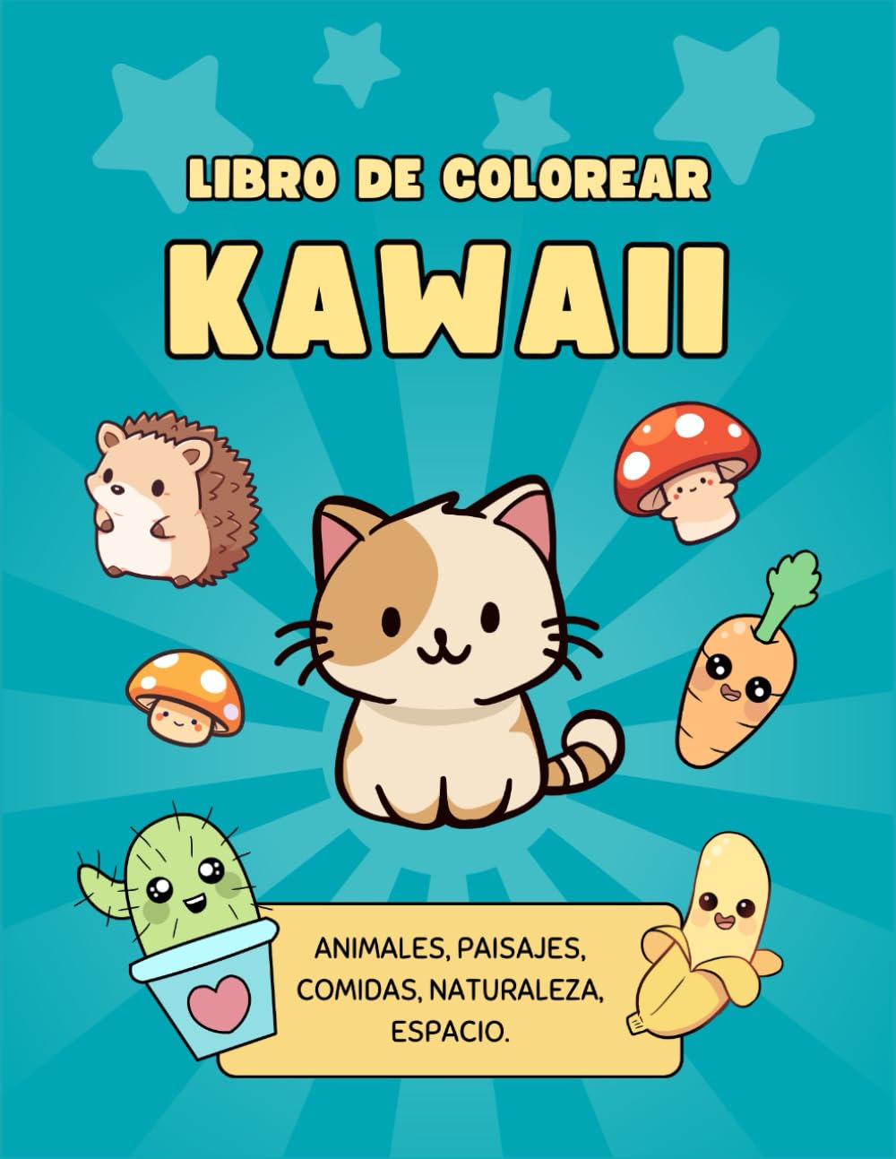 LIBRO DE COLOREAR KAWAI - Animales, paisajes, comidas, naturaleza, espacio: Colorea dibujos Kawaii para relajarte, para niños, adolescentes y adultos