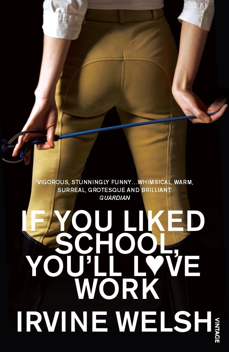 If You Liked School Youll Love Work by Irvine Welsh PAPERBACK 9780099483595