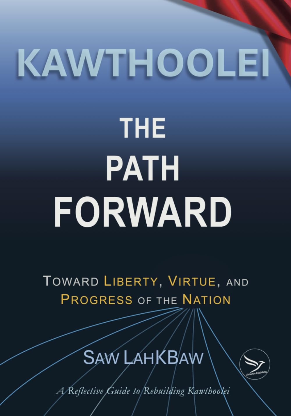 Kawthoolei - The Path Forward: Toward Liberty, Virtue, and Progress of the Nation