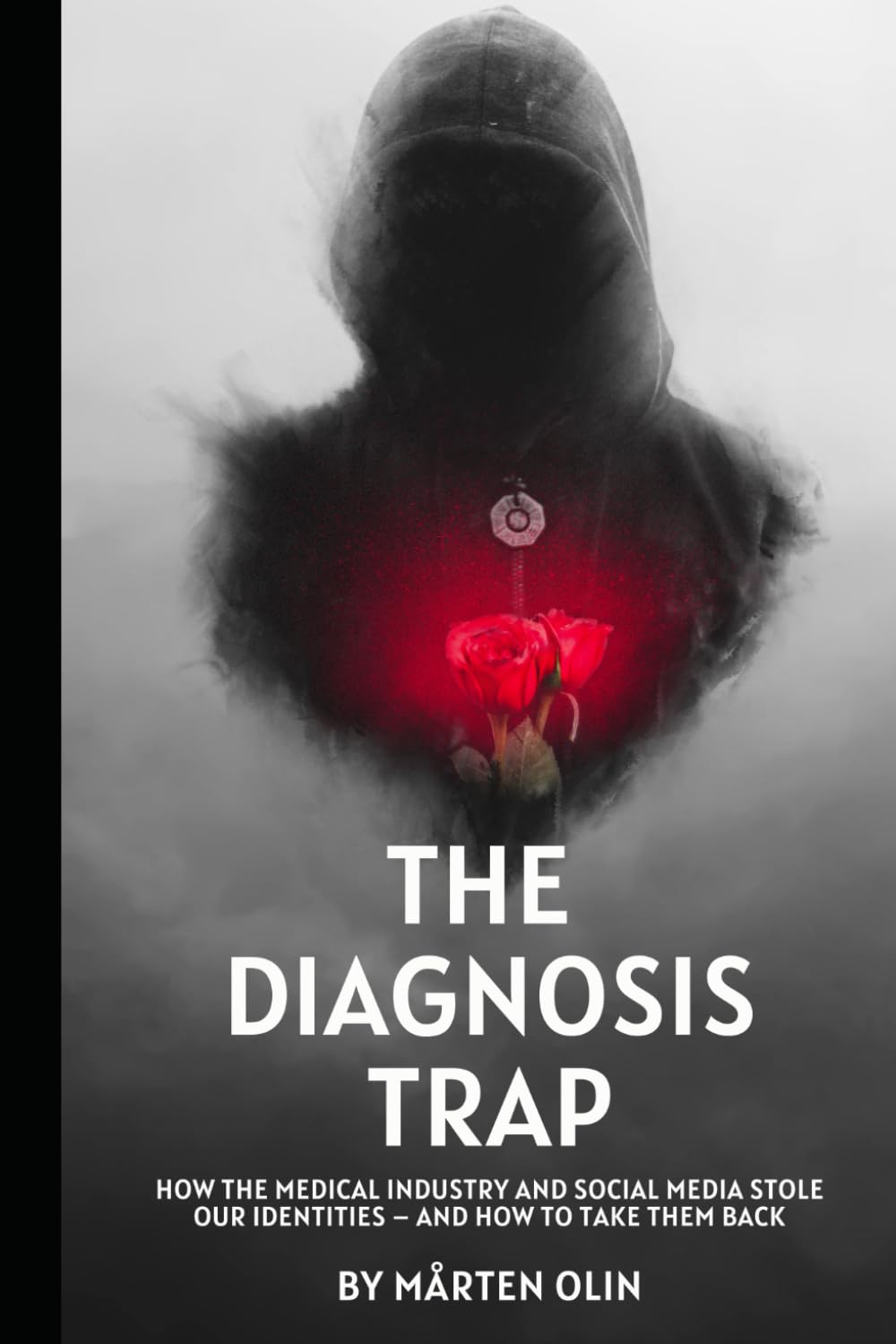 The Diagnosis Trap: How the Medical Industry and Social Media Stole Our Identities – and How to Take Them Back