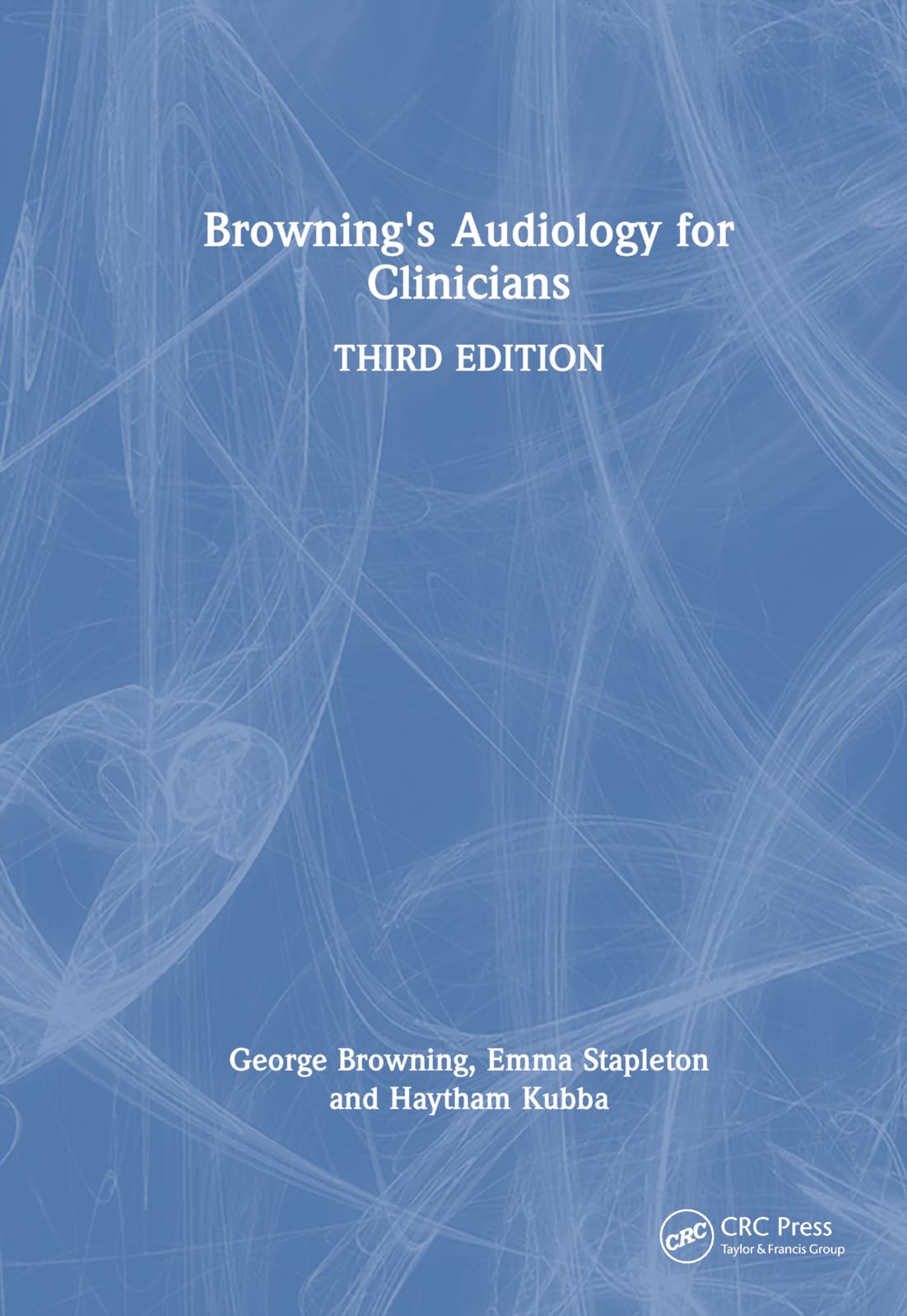 Browning's Audiology for Clinicians, Browning, Browning, Stapleton, Kubba,..