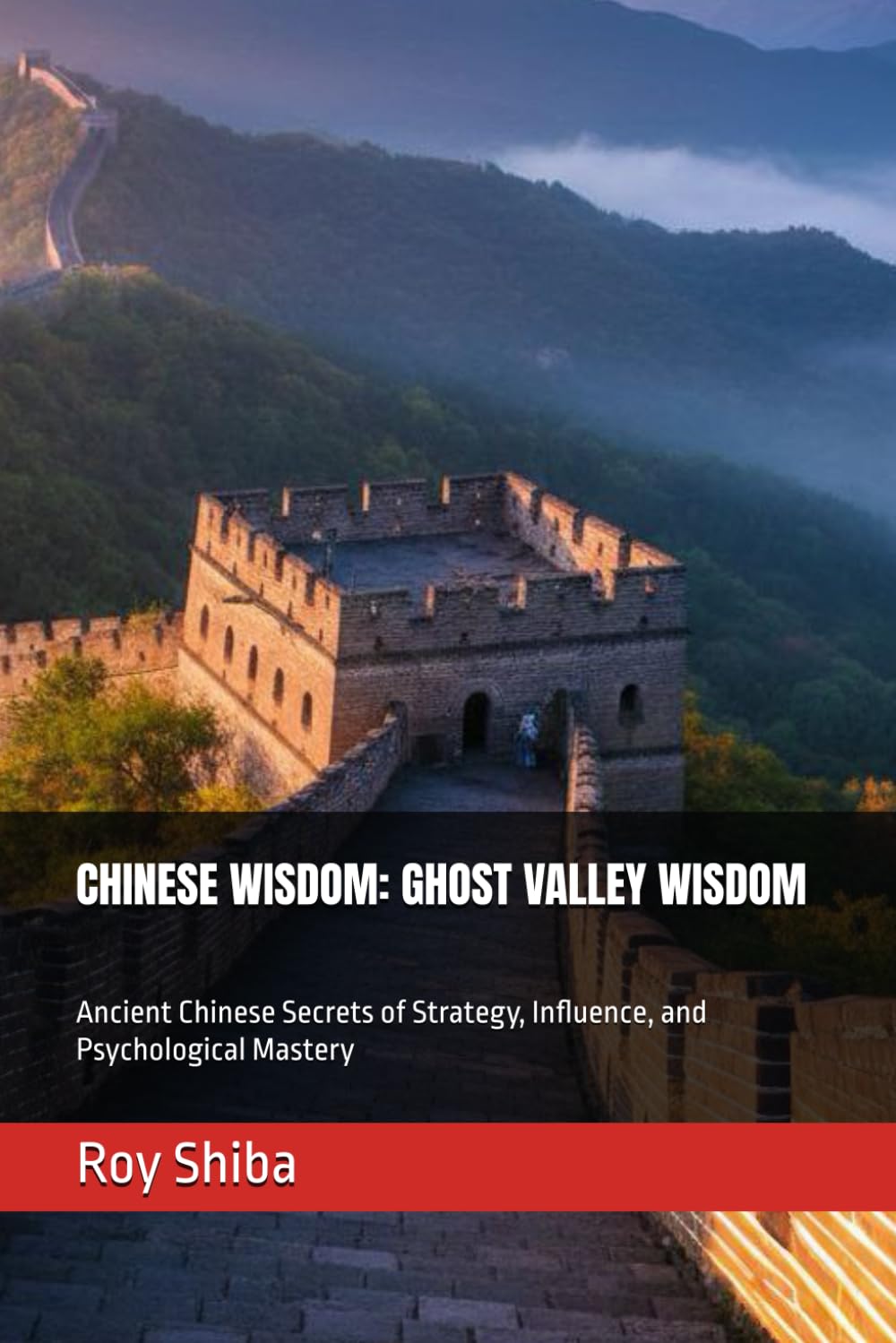CHINESE WISDOM: GHOST VALLEY WISDOM: Ancient Chinese Secrets of Strategy, Influence, and Psychological Mastery (The World Wisdom Archive)
